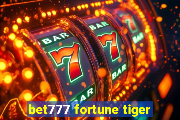 bet777 fortune tiger